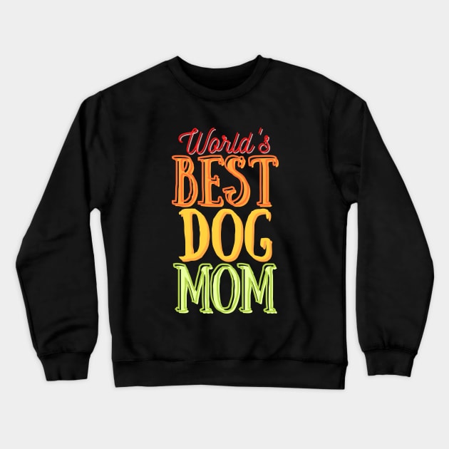 World's Best Dog Mom Crewneck Sweatshirt by mareescatharsis